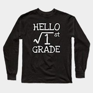 Hello 1st grade Square Root of 1 math Teacher Long Sleeve T-Shirt